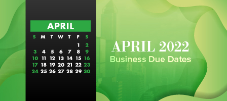 April 2022 Business Tax Due Dates